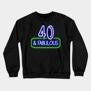 Funny 40th Birthday Quote | 40 and Fabulous Crewneck Sweatshirt